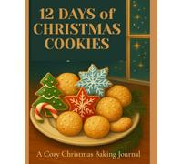 12 Days of Christmas Cookies: A Cozy Christmas Baking Journal