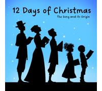 12 Days of Christmas: The Song and its Origin