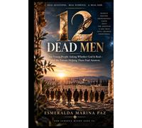 12 Dead Men: For Young People Asking Whether God Is Real-and the Parents Helping Them Find Answers
