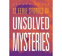 12 Eerie Stories of Unsolved Mysteries