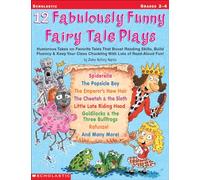 12 Fabulously Funny Fairy Tale Plays: Humorous Takes on Favorite Tales That Boost Reading Skills, Build Fluency & Keep Your Class Chuckling With Lots of Read-Aloud Fun!