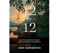 12-for-12: A Practical Guide to a Year of Spiritual Formation in Community
