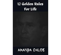 12; Golden Rules of Life: Master Your Mind, Shape Your Habits, and Transform Your Future