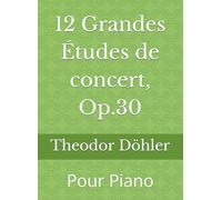 12 Grandes Études de concert, Op.30: Pour Piano