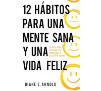 12 Hábitos Para Una Mente Sana Y Una Vida Feliz