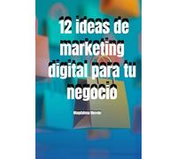 12 ideas de Marketing Digital para tu negocio: Retos, Tendencias en el marketing digital con ejemplos