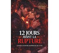 12 Jours Avant la Rupture - Chaque Chapitre Rapproche de la Fin. Dark Romance: Dark romance intense pour ado où chaque page approche du point de non-retour.