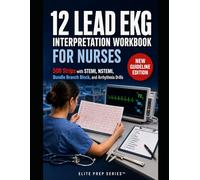 12-Lead EKG Interpretation Workbook for Nurses: 500 Strips with STEMI, NSTEMI, Bundle Branch Block, and Arrhythmia Drills