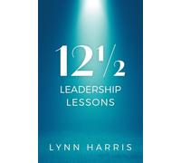 Harris Lynn – 12½ Leadership Lessons – Libro nuovo