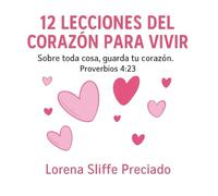 12 Lecciones del Corazón Para la Vida