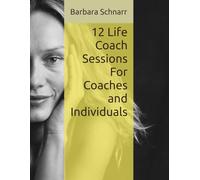 12 Life Coach Sessions For Coaches and Individuals