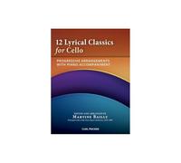 12 Lyrical Classics for Cello. Progressive Arrangements with Piano Accompaniment by Martine Bailly. Violoncello e pianoforte. Carl Fischer Publisher