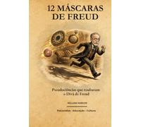 12 Máscaras de Freud: Pseudociências que Roubaram o Divã de Freud