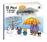 12 mesi di pioggia e di sole. Ediz. a colori