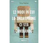 12 modi in cui lo smartphone ci sta cambiando