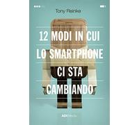 12 modi in cui lo smartphone ci sta cambiando