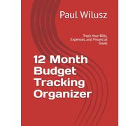 12 Month Budget Tracking Organizer: Track Your Bills, Expenses, and Financial Goals