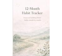 12-Month Habit Tracker: Build Better Habits Month by Month with Reflection, Focus, and Consistency