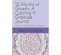 12 Months of Growth: A Coloring & Gratitude Journal: Capture Your Memories, Dreams & Achievements