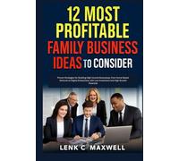12 Most Profitable Family Business Ideas to Consider: Proven Strategies for Building High-Income Businesses, from Home-Based Ventures to Digital ... with Low Investment and High Growth Potential