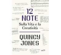 12 note. Sulla vita e la creatività - Jones Quincy
