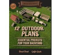 12 Outdoor Plans for DIY Woodworking - Imperial Version: Essential Woodworking Projects for Your Backyard, Step-by-Step Plans with Visual Guides and Diagrams
