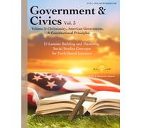 12 Pathways - Government & Civics Vol. 3: Christianity, American Government, and Constitutional Principles: Full Color Workbook