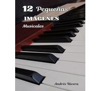 12 PEQUEÑAS IMÁGENES MUSICALES: "Interesante exploración sobre los estilos de composición musical"