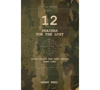 12 Prayers for the Lost: Spoken Prayers That Break Through Enemy Lines