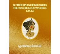 12 Principles of Breaking the Paycheck to Paycheck Cycle