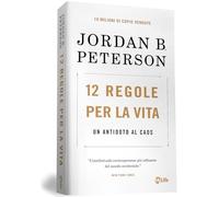 12 regole per la vita. Un antidoto al caos. Nuova ediz.