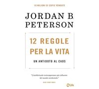 12 regole per la vita. Un antidoto al caos. Nuova ediz.