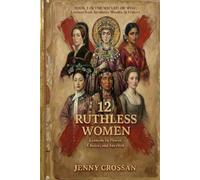 12 Ruthless Women: Lessons in Power, Choice, and Survival
