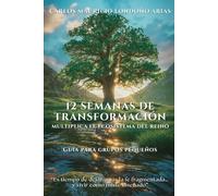 12 SEMANAS DE TRANSFORMACIÓN: GUÍA PARA GRUPOS PEQUEÑOS
