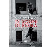 12 sogni di Roma. Esplorando la città del possibile