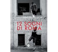 Libri Engel Marina - 12 Sogni Di Roma. Esplorando La Citta Possibile