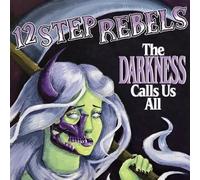 12 Step Rebels The Darkness Calls Us All