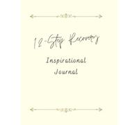 12-Step Recovery Inspirational Journal: Keep track of important recovery tools as well as recording your thoughts on paper