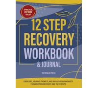 12 Step Recovery Workbook & Journal: Exercises, Prompts, and Inventory Worksheets for Addiction and Sobriety
