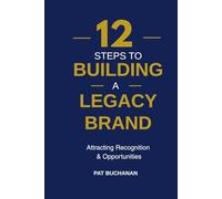 12 Steps To Building A Legacy Brand