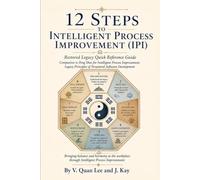 12 Steps to Intelligent Process Improvement (ipi): Restored Legacy Quick Reference Guide