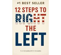 12 Steps to Right the Left: A Common-Sense Playbook for America's Future