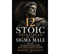 12 Stoic Principles of the Sigma Male