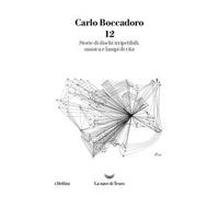 12. Storie di dischi irripetibili, musica e lampi di vita
