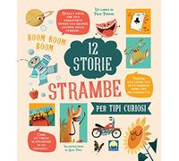 12 storie strambe per tipi curiosi. Ediz. a colori