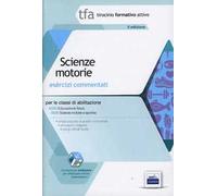 12 TFA. Scienze motorie. Esercizi commentati per le classi A029 e A030. Con software di simulazione