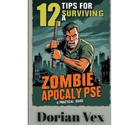 12 Tips for Surviving a Zombie Apocalypse