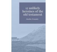 12 unlikely heroines from the Old Testament