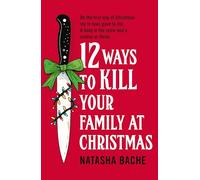 12 Ways to Kill Your Family at Christmas: The perfect stocking filler Christmas gift for 2025 for fans of crime and dark humour!