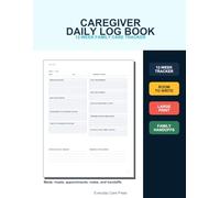 12-W aregiver Daily Log Book: A Family Care Tracker for Aging Parent Support, Medications, Appointments, Symptoms, Daily Notes, and Handoffs